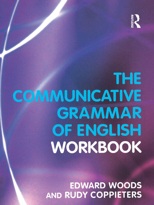 Title details for The Communicative Grammar of English Workbook by Edward Dr. Woods - Available